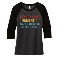 I Enjoy Long Romantic Walks Through Harbor Freight Funny Handyman Funny Saying Women's Tri-Blend 3/4-Sleeve Raglan Shirt