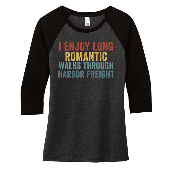 I Enjoy Long Romantic Walks Through Harbor Freight Funny Handyman Funny Saying Women's Tri-Blend 3/4-Sleeve Raglan Shirt