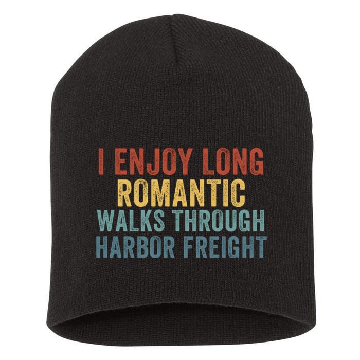 I Enjoy Long Romantic Walks Through Harbor Freight Funny Handyman Funny Saying Short Acrylic Beanie