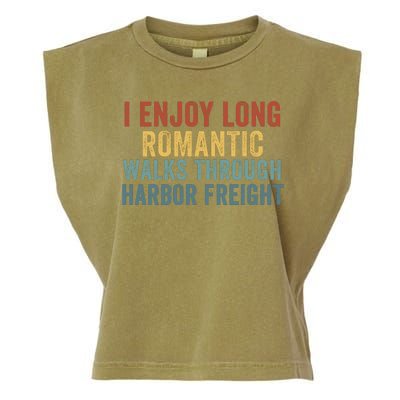 I Enjoy Long Romantic Walks Through Harbor Freight Funny Handyman Funny Saying Garment-Dyed Women's Muscle Tee