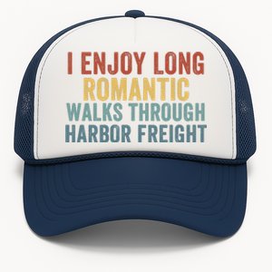 I Enjoy Long Romantic Walks Through Harbor Freight Funny Handyman Funny Saying Trucker Hat