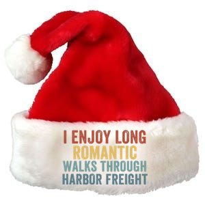 I Enjoy Long Romantic Walks Through Harbor Freight Funny Handyman Funny Saying Premium Christmas Santa Hat