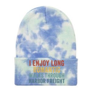 I Enjoy Long Romantic Walks Through Harbor Freight Funny Handyman Funny Saying Tie Dye 12in Knit Beanie