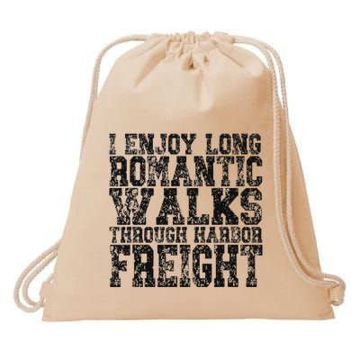 I Enjoy Long Romantic Walks Through Harbor Freight Drawstring Bag
