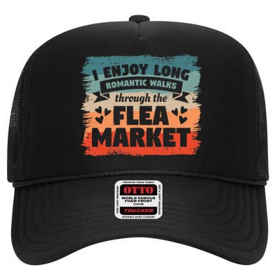 I Enjoy Long Romantic Walks Through The Flea Market High Crown Mesh Back Trucker Hat