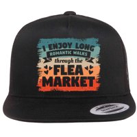 I Enjoy Long Romantic Walks Through The Flea Market Flat Bill Trucker Hat