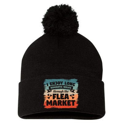 I Enjoy Long Romantic Walks Through The Flea Market Pom Pom 12in Knit Beanie