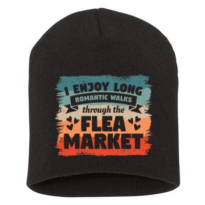 I Enjoy Long Romantic Walks Through The Flea Market Short Acrylic Beanie