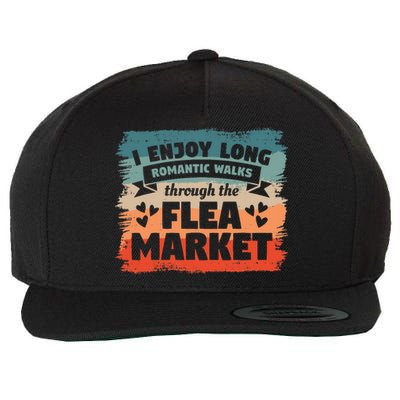 I Enjoy Long Romantic Walks Through The Flea Market Wool Snapback Cap