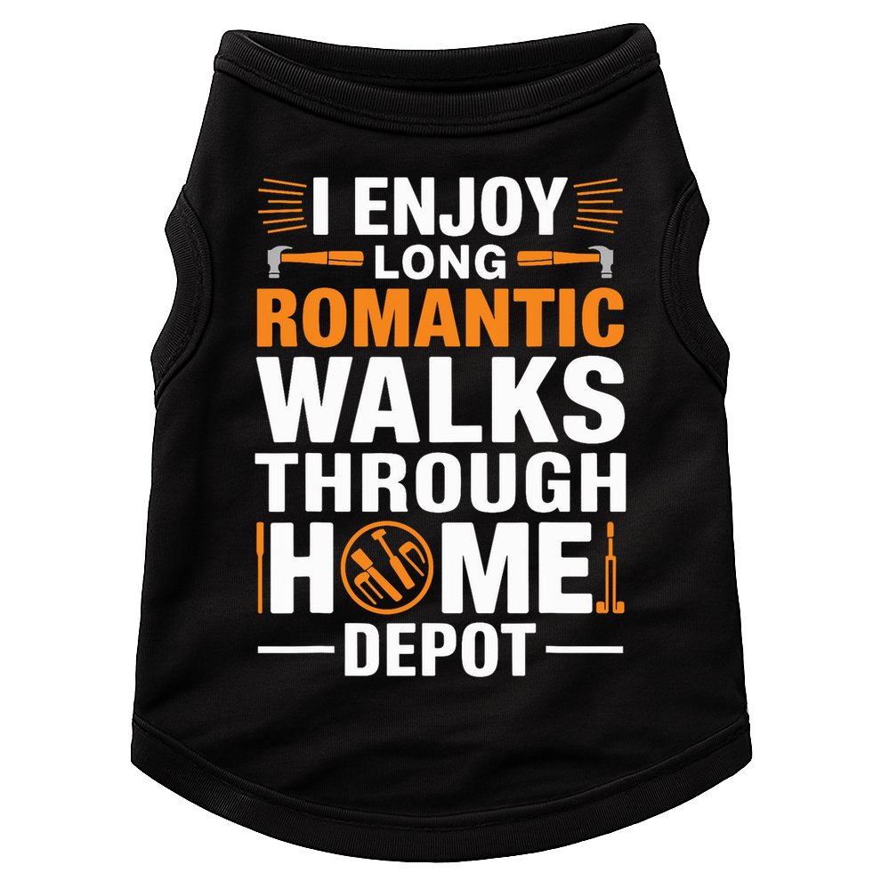 I Enjoy Long Romantic Walks Through Home Depot Funny Doggie Tank