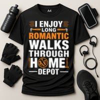 I Enjoy Long Romantic Walks Through Home Depot Funny Performance Shirt