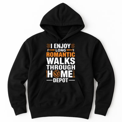 I Enjoy Long Romantic Walks Through Home Depot Funny Hoodie