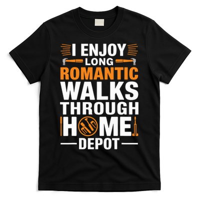I Enjoy Long Romantic Walks Through Home Depot Funny T-Shirt