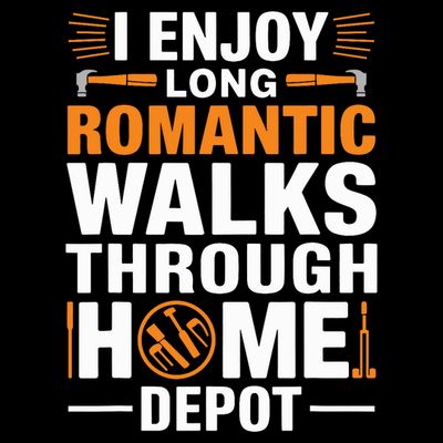 I Enjoy Long Romantic Walks Through Home Depot Funny T-Shirt