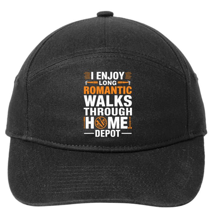 I Enjoy Long Romantic Walks Through Home Depot Funny 7-Panel Snapback Hat
