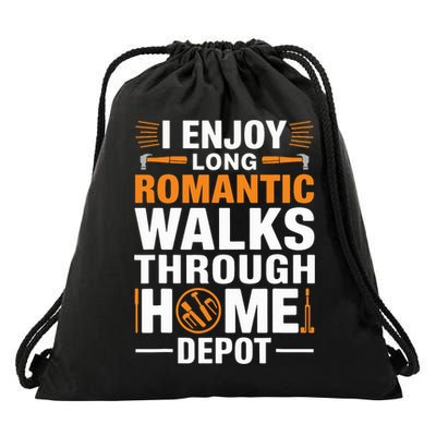 I Enjoy Long Romantic Walks Through Home Depot Funny Drawstring Bag