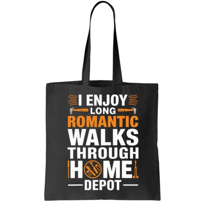 I Enjoy Long Romantic Walks Through Home Depot Funny Bag