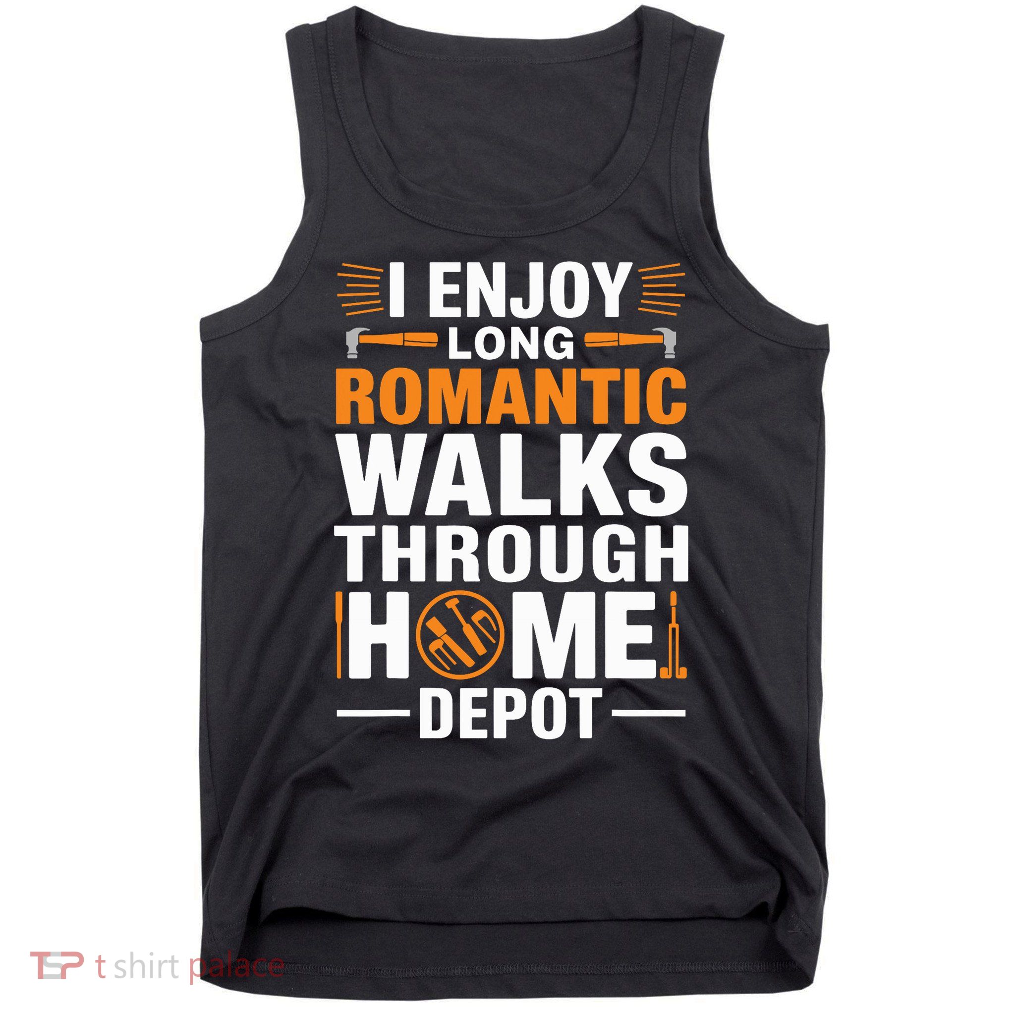I Enjoy Long Romantic Walks Through Home Depot Funny Tank Top
