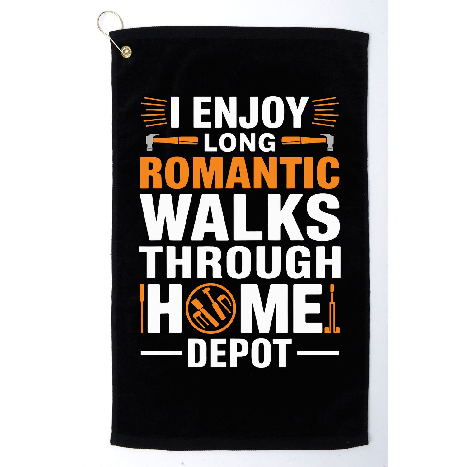 I Enjoy Long Romantic Walks Through Home Depot Funny Golf Towel