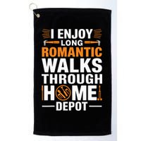 I Enjoy Long Romantic Walks Through Home Depot Funny Golf Towel