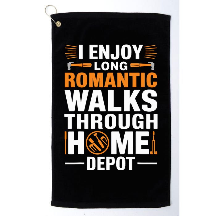 I Enjoy Long Romantic Walks Through Home Depot Funny Golf Towel