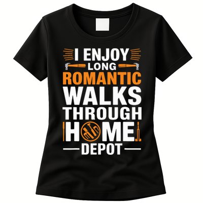 I Enjoy Long Romantic Walks Through Home Depot Funny Womens T-Shirt
