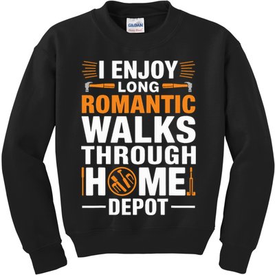 I Enjoy Long Romantic Walks Through Home Depot Funny Kids Sweatshirt