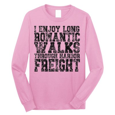 I Enjoy Long Romantic Walks Through Harbor Freight Long Sleeve Shirt