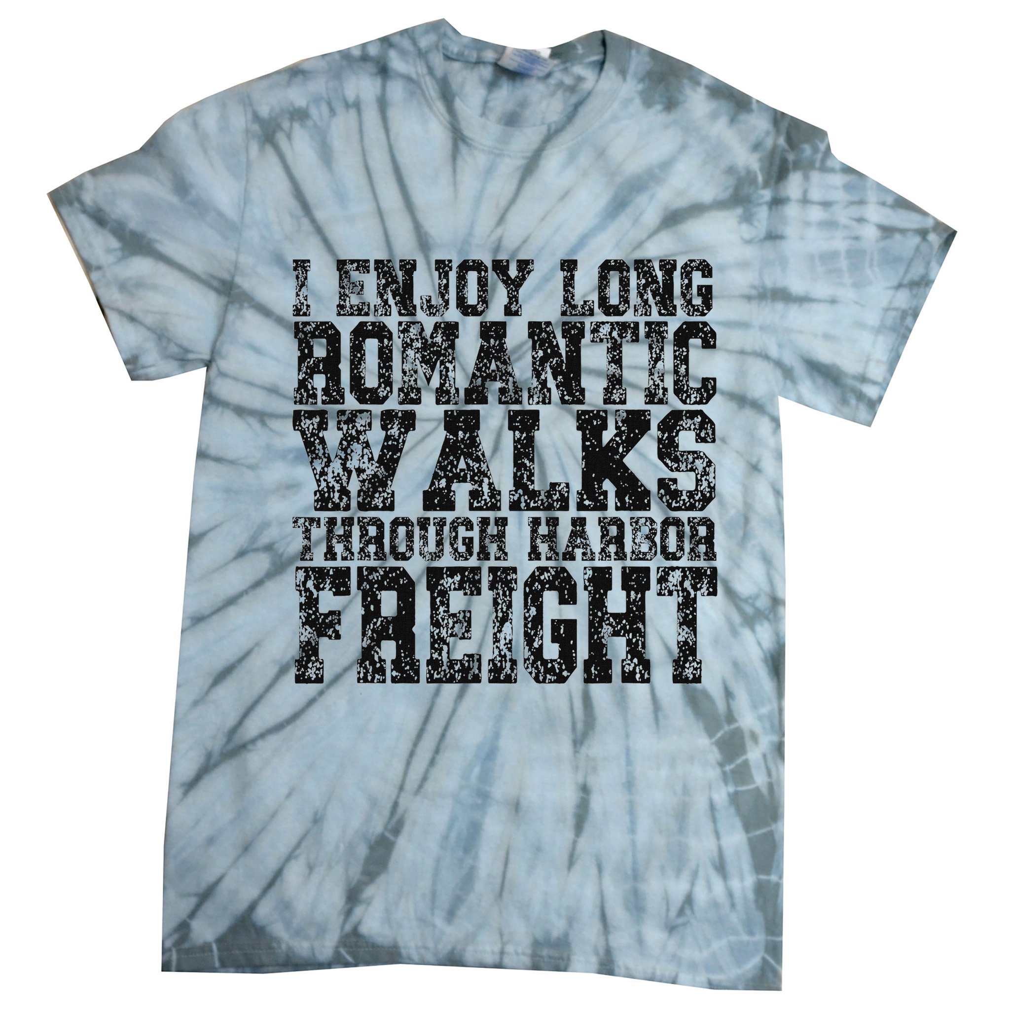 I Enjoy Long Romantic Walks Through Harbor Freight Tie-Dye T-Shirt