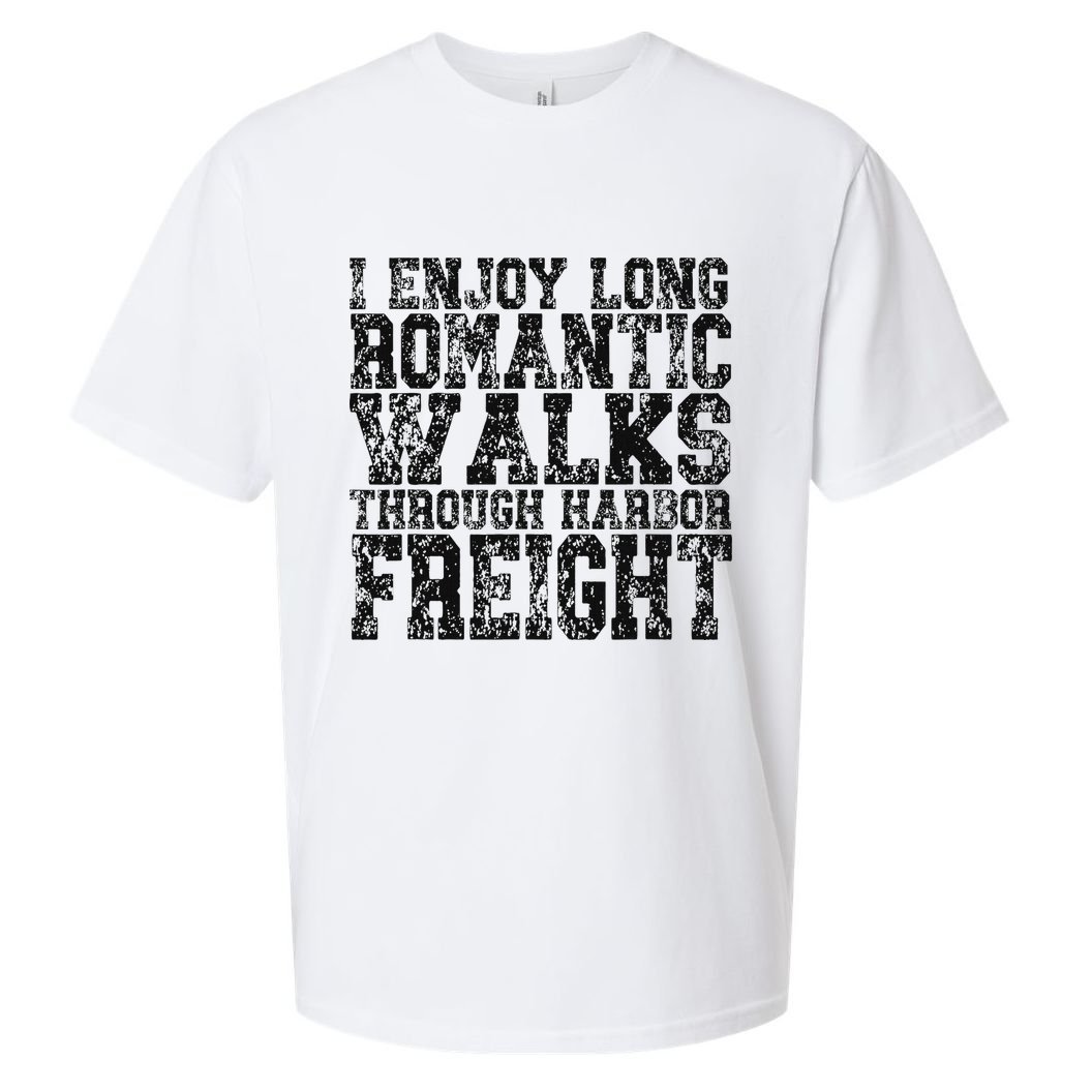 I Enjoy Long Romantic Walks Through Harbor Freight Sueded Cloud Jersey T-Shirt