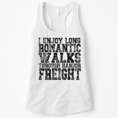 I Enjoy Long Romantic Walks Through Harbor Freight Womens Tank Top