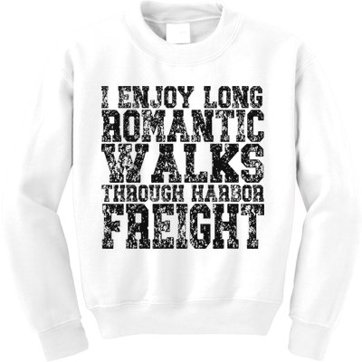 I Enjoy Long Romantic Walks Through Harbor Freight Kids Sweatshirt