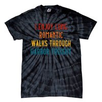 I Enjoy Long Romantic Walks Through Harbor Funny Tie-Dye T-Shirt