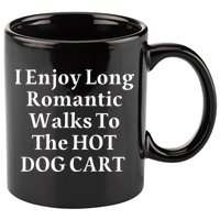 I Enjoy Long Romantic Walks To The Hot Dog Cart 11oz C Handle Ceramic Mug