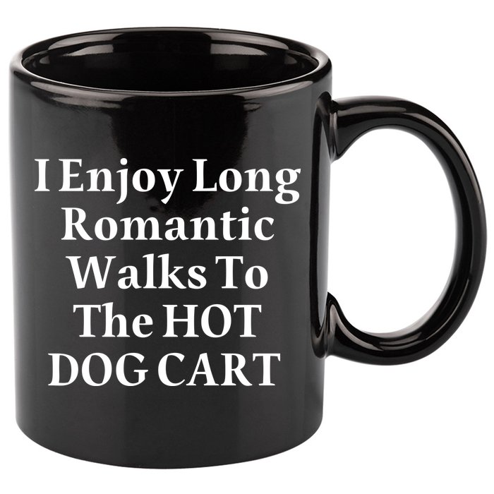 I Enjoy Long Romantic Walks To The Hot Dog Cart 11oz C Handle Ceramic Mug