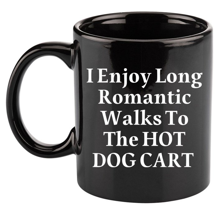 I Enjoy Long Romantic Walks To The Hot Dog Cart 11oz C Handle Ceramic Mug
