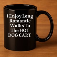 I Enjoy Long Romantic Walks To The Hot Dog Cart 11oz C Handle Ceramic Mug