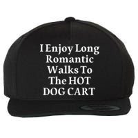I Enjoy Long Romantic Walks To The Hot Dog Cart Wool Snapback Cap