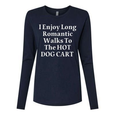 I Enjoy Long Romantic Walks To The Hot Dog Cart Womens Cotton Relaxed Long Sleeve T-Shirt