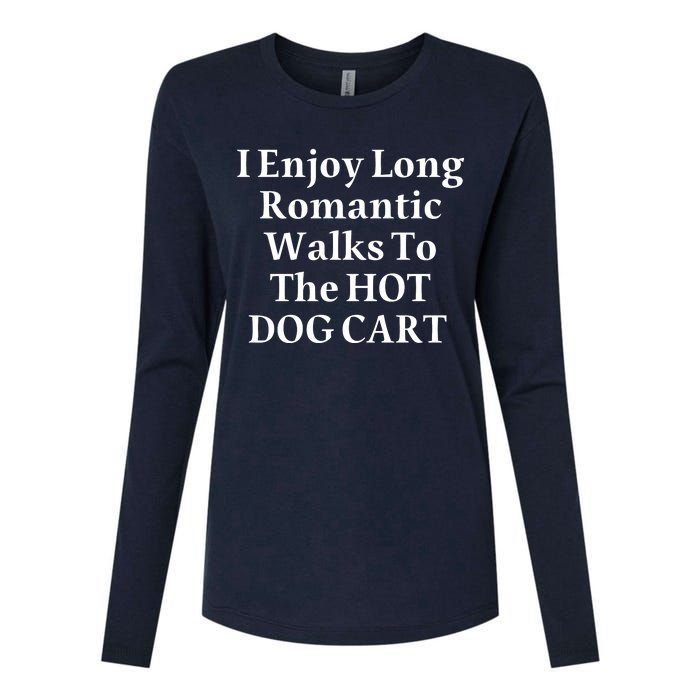 I Enjoy Long Romantic Walks To The Hot Dog Cart Womens Cotton Relaxed Long Sleeve T-Shirt