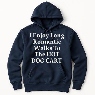I Enjoy Long Romantic Walks To The Hot Dog Cart Hoodie