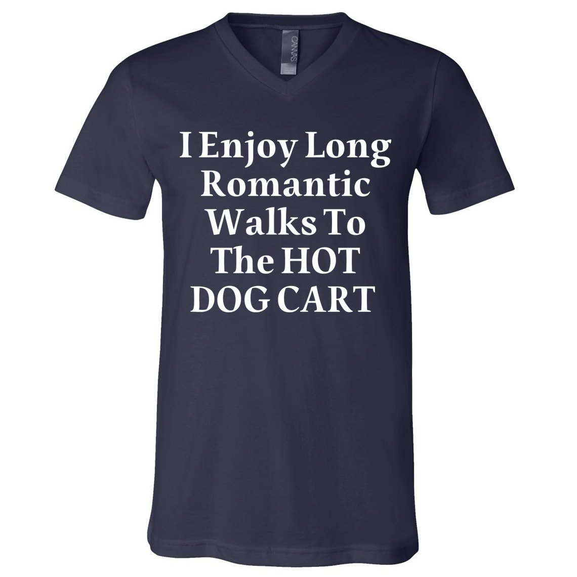 I Enjoy Long Romantic Walks To The Hot Dog Cart V-Neck T-Shirt