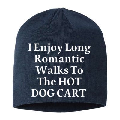 I Enjoy Long Romantic Walks To The Hot Dog Cart Sustainable Beanie