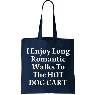 I Enjoy Long Romantic Walks To The Hot Dog Cart Bag