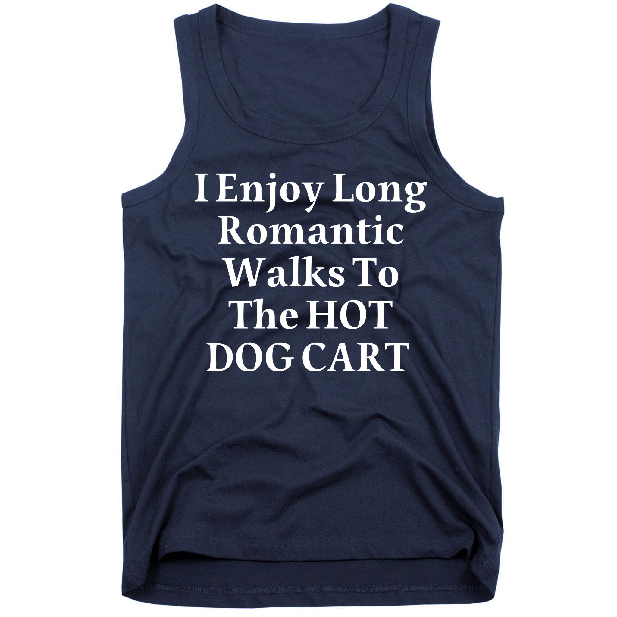 I Enjoy Long Romantic Walks To The Hot Dog Cart Tank Top