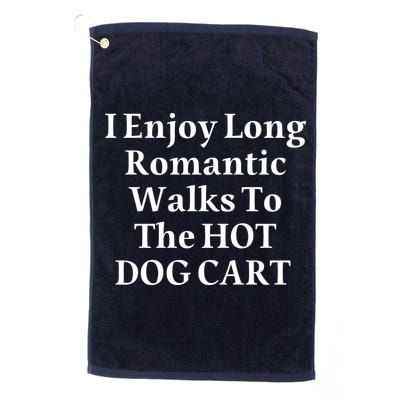 I Enjoy Long Romantic Walks To The Hot Dog Cart Golf Towel