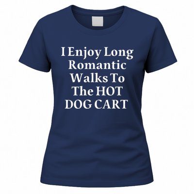 I Enjoy Long Romantic Walks To The Hot Dog Cart Women's T-Shirt