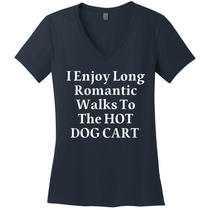 I Enjoy Long Romantic Walks To The Hot Dog Cart Women's V-Neck T-Shirt