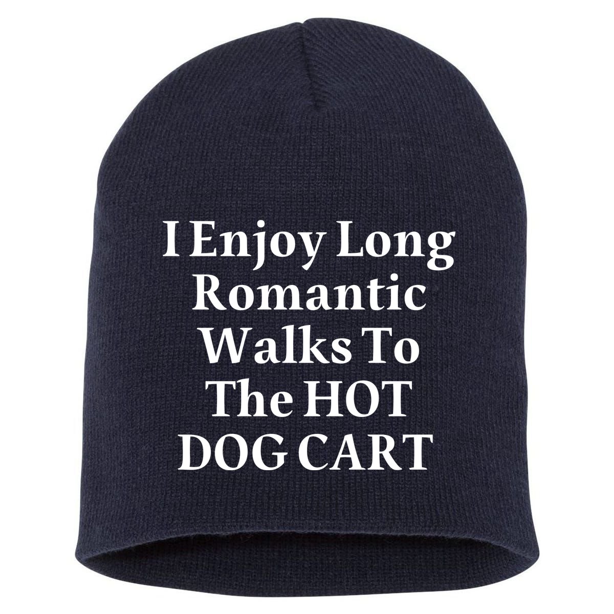 I Enjoy Long Romantic Walks To The Hot Dog Cart Short Acrylic Beanie