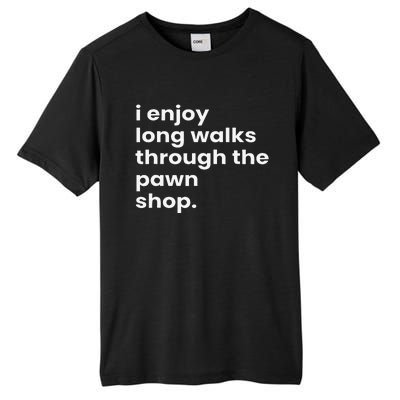 I Enjoy Long Romantic Walks Through The Pawn Shop Gift Tall Fusion ChromaSoft Performance T-Shirt